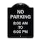 Signmission No Parking 8-00 Am to 6-00 Pm Heavy-Gauge Aluminum Architectural Sign, 24" x 18", BS-1824-23599 A-DES-BS-1824-23599 - alternate 1